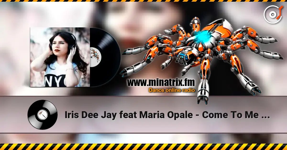 Iris Dee Jay feat Maria Opale - Come To Me (Radio Edit) listen online in high quality | Minatrix.FM