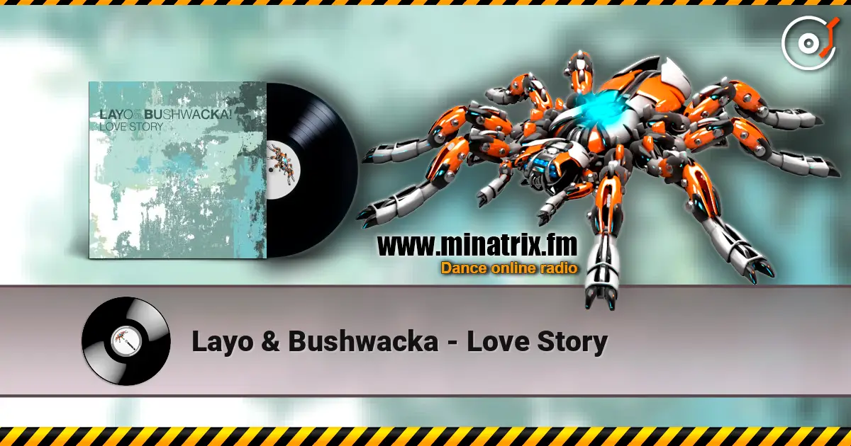 Layo & Bushwacka - Love Story слухати онлайн у високій якості | Minatrix.FM