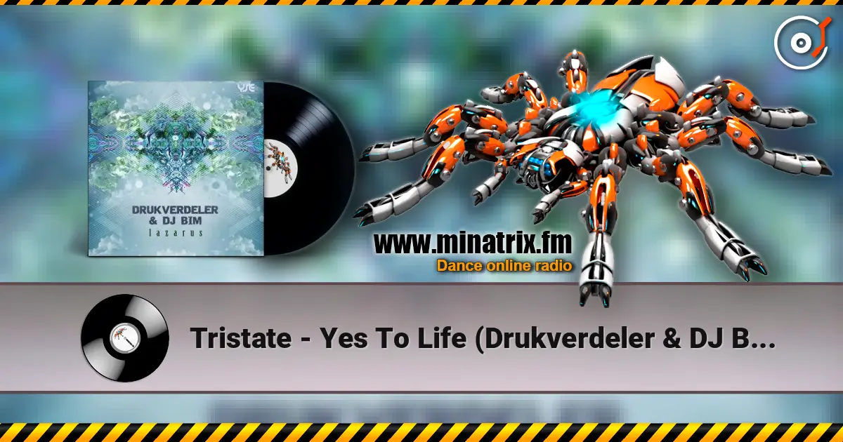 Tristate - Yes To Life (Drukverdeler & DJ Bim - Polished Remix Version) listen online in high quality | Minatrix.FM