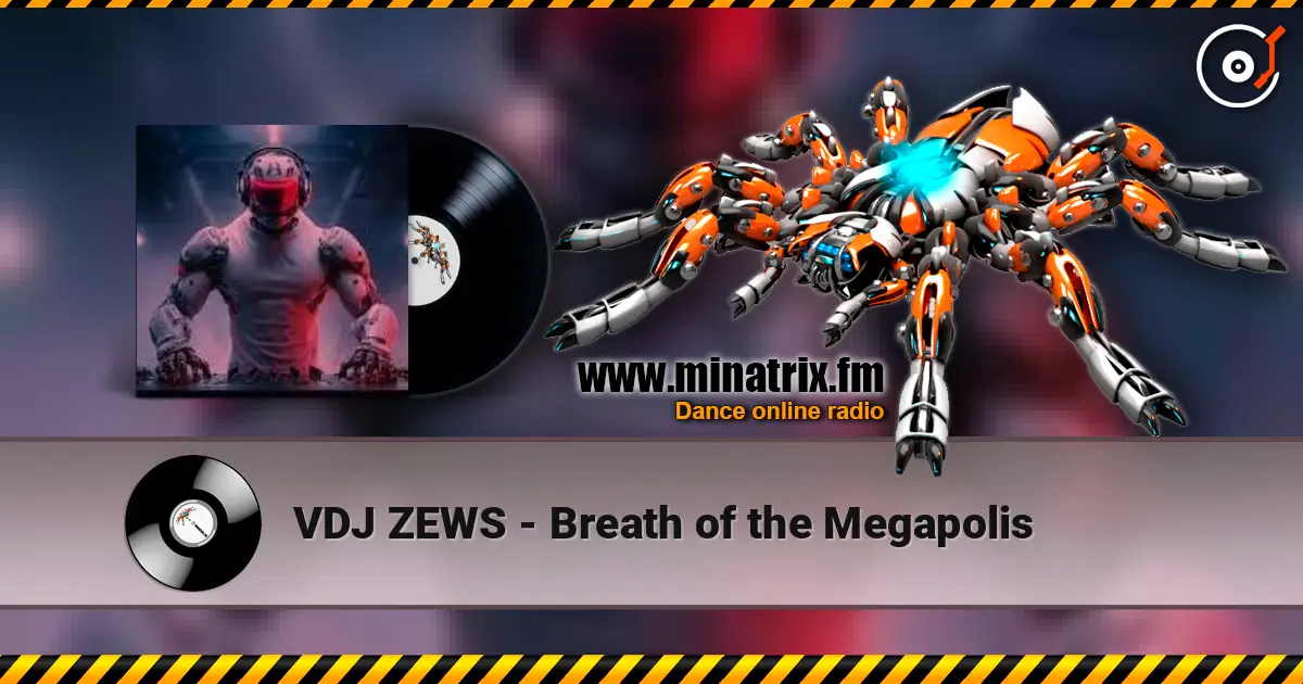 VDJ ZEWS - Breath of the Megapolis listen online in high quality | Minatrix.FM