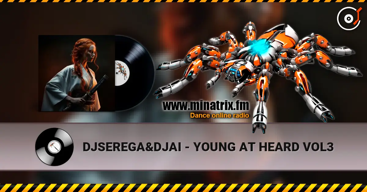 DJSEREGA&DJAI - YOUNG AT HEARD VOL3 listen online in high quality | Minatrix.FM
