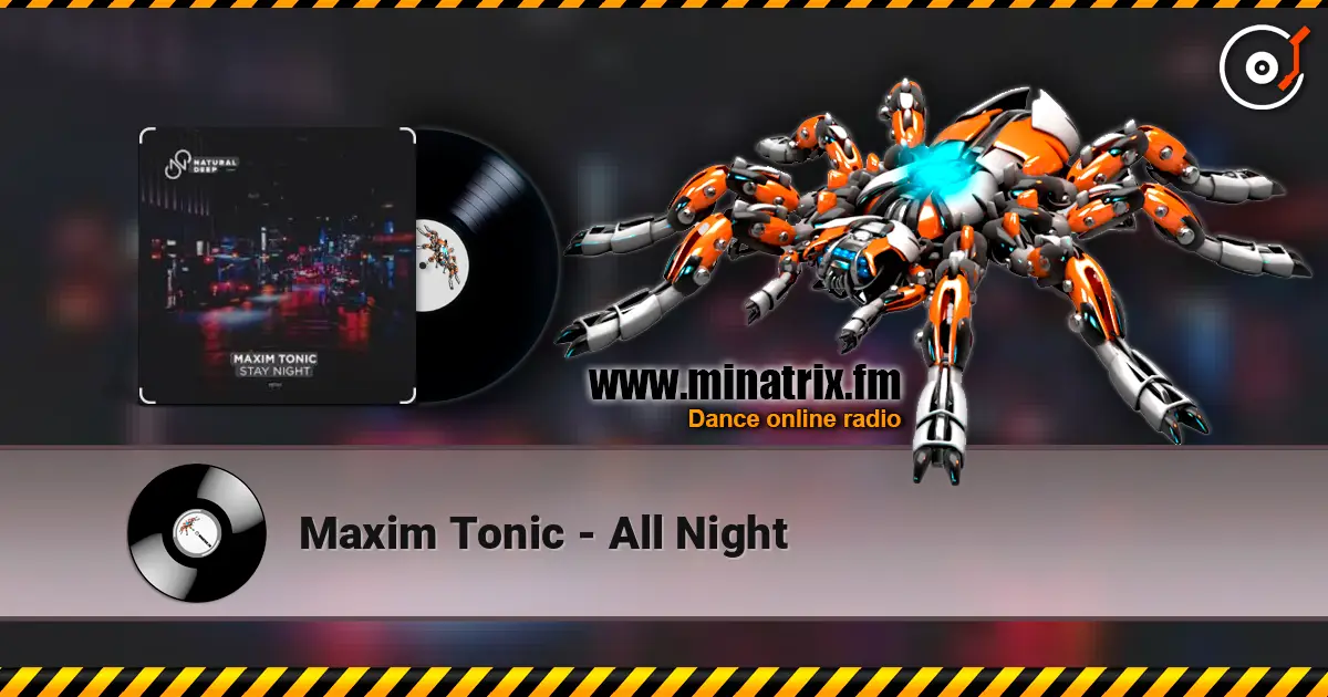Maxim Tonic - All Night listen online in high quality | Minatrix.FM