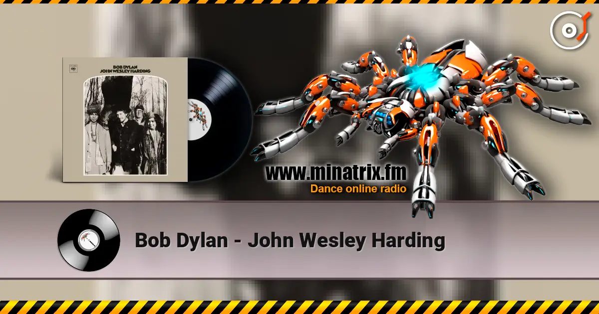 Bob Dylan - John Wesley Harding listen online in high quality | Minatrix.FM