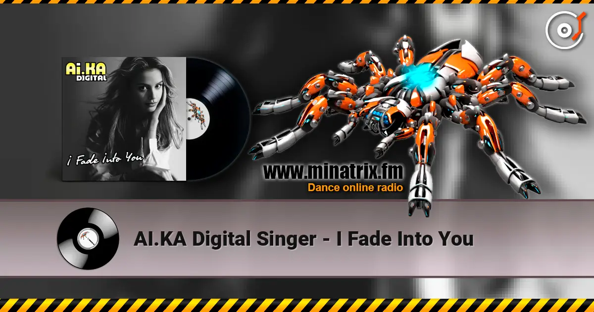 AI.KA Digital Singer - I Fade Into You listen online in high quality | Minatrix.FM