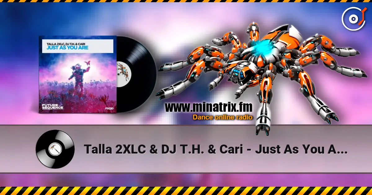 Talla 2XLC & DJ T.H. & Cari - Just As You Are (Extended Mix) слухати онлайн у високій якості | Minatrix.FM