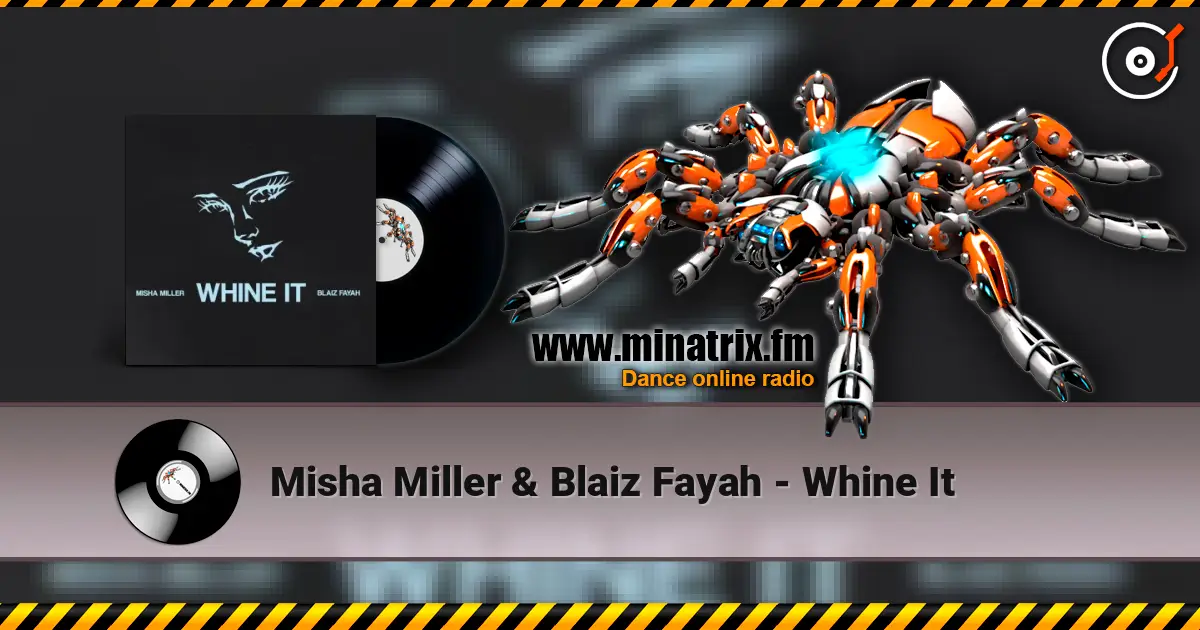 Misha Miller & Blaiz Fayah - Whine It слухати онлайн у високій якості | Minatrix.FM