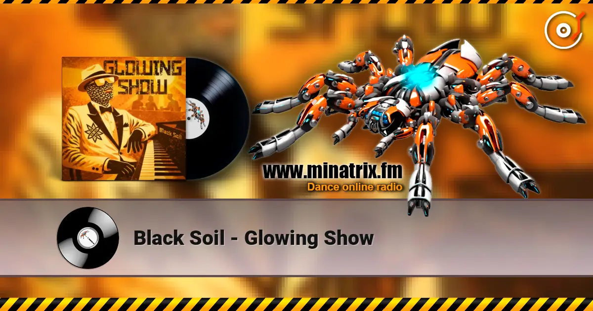 Black Soil - Glowing Show слухати онлайн у високій якості | Minatrix.FM