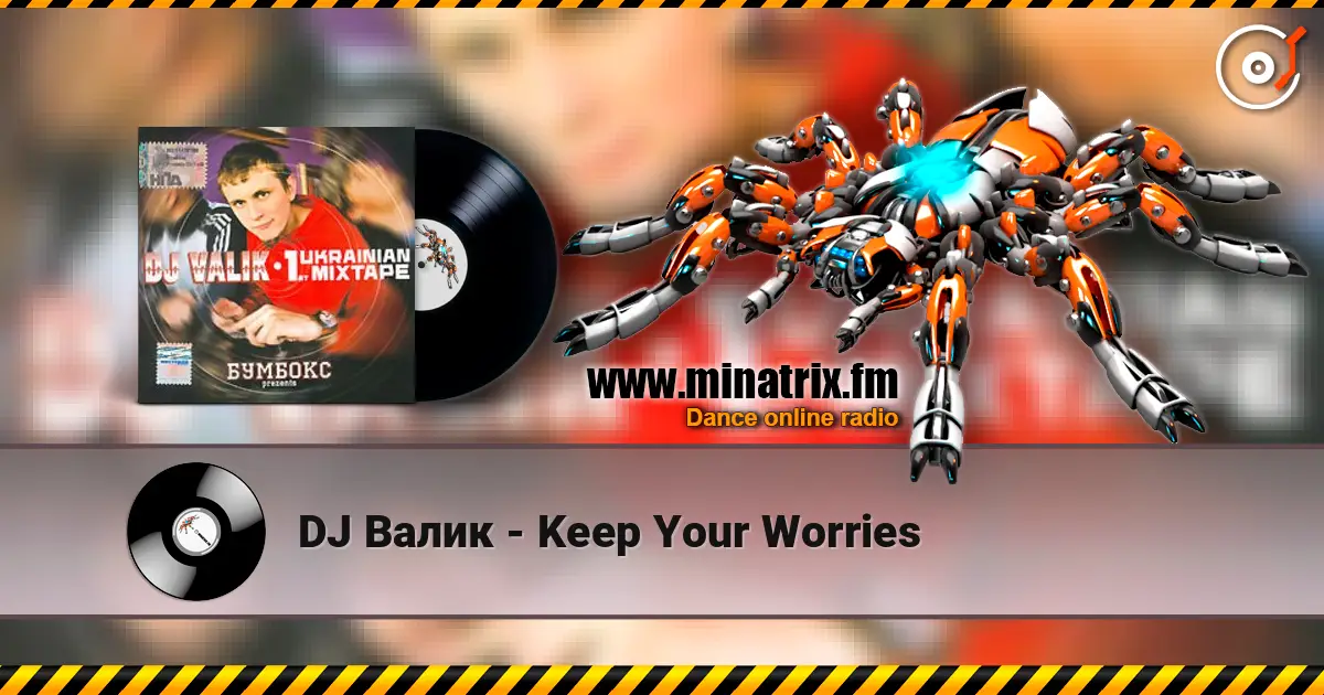 DJ Валик - Keep Your Worries listen online in high quality | Minatrix.FM
