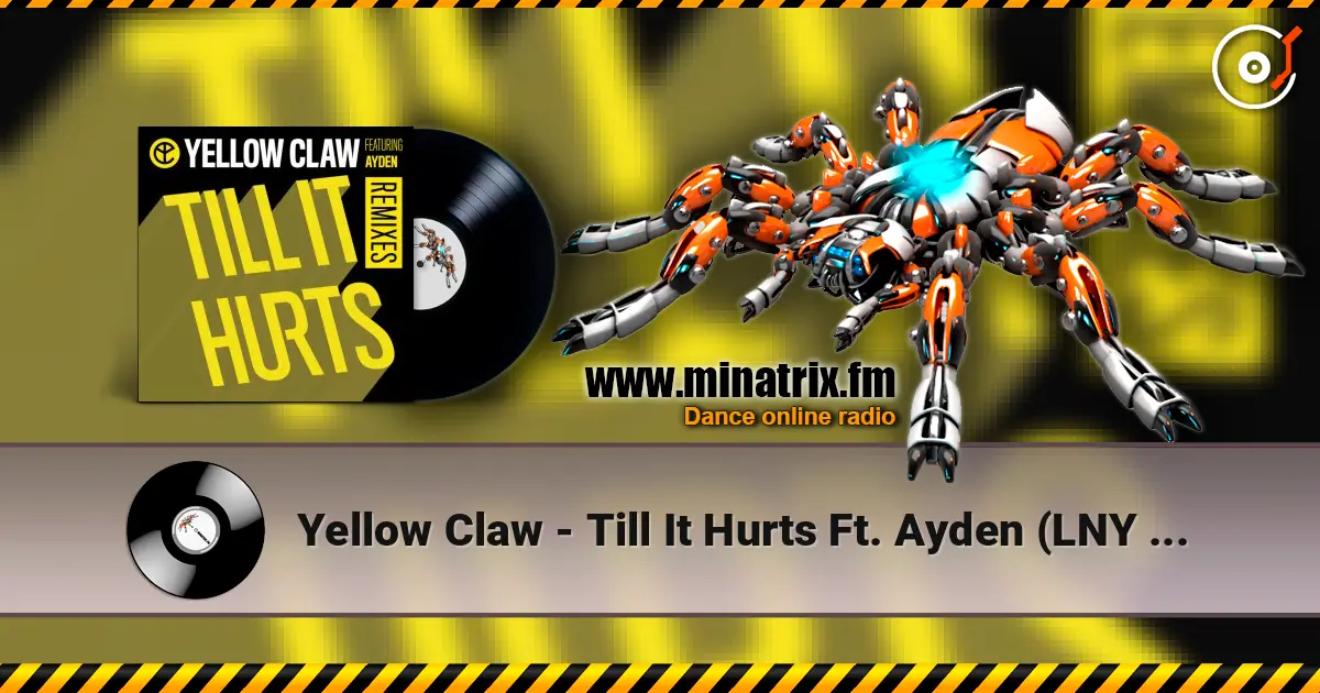Yellow Claw - Till It Hurts Ft. Ayden (LNY TNZ Remix) listen online in high quality | Minatrix.FM