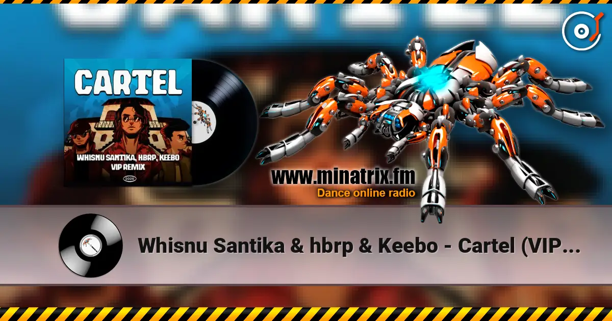 Whisnu Santika & hbrp & Keebo - Cartel (VIP Remix) listen online in high quality | Minatrix.FM