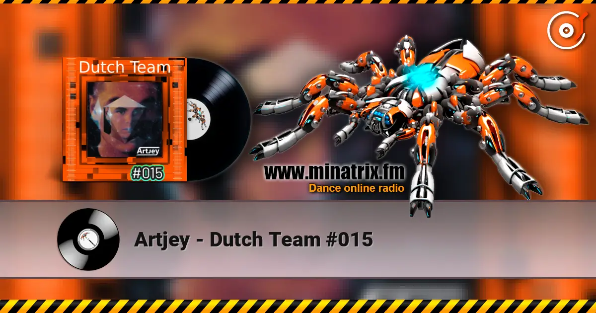 Artjey - Dutch Team #015 listen online in high quality | Minatrix.FM