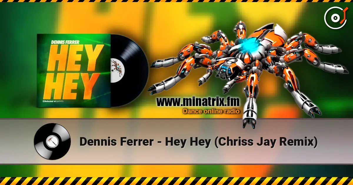 Dennis Ferrer - Hey Hey (Chriss Jay Remix) listen online in high quality | Minatrix.FM