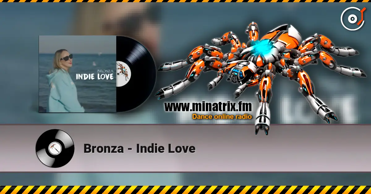 Bronza - Indie Love слухати онлайн у високій якості | Minatrix.FM