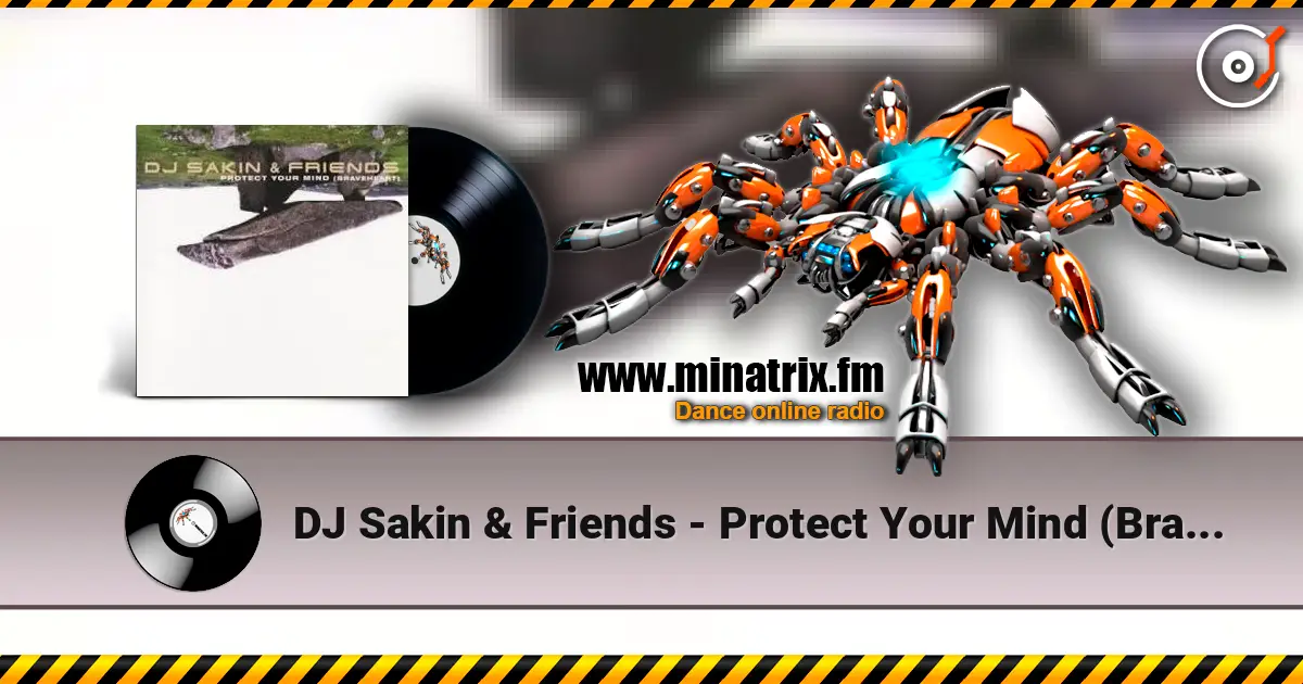 DJ Sakin & Friends - Protect Your Mind (Braveheart) (Vocal Radio Mix) listen online in high quality | Minatrix.FM