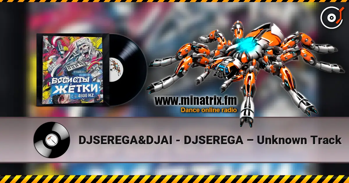 DJSEREGA&DJAI - DJSEREGA – Unknown Track listen online in high quality | Minatrix.FM