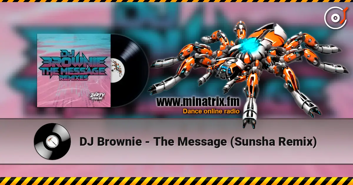 DJ Brownie - The Message (Sunsha Remix) слухати онлайн у високій якості | Minatrix.FM