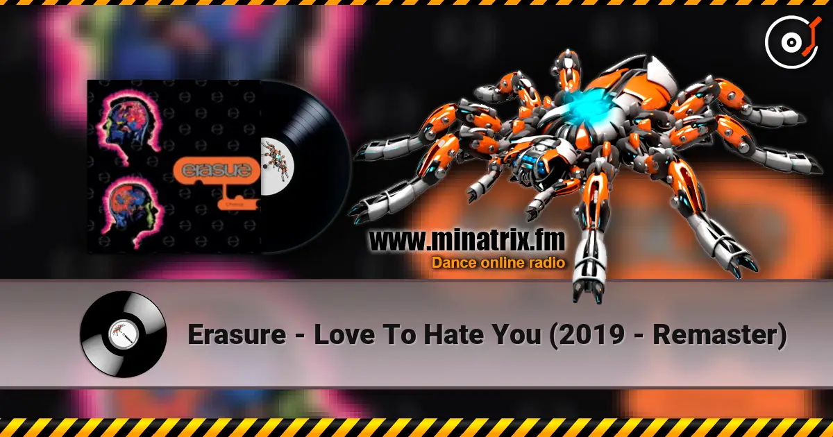 Erasure - Love To Hate You (2019 - Remaster) слухати онлайн у високій якості | Minatrix.FM