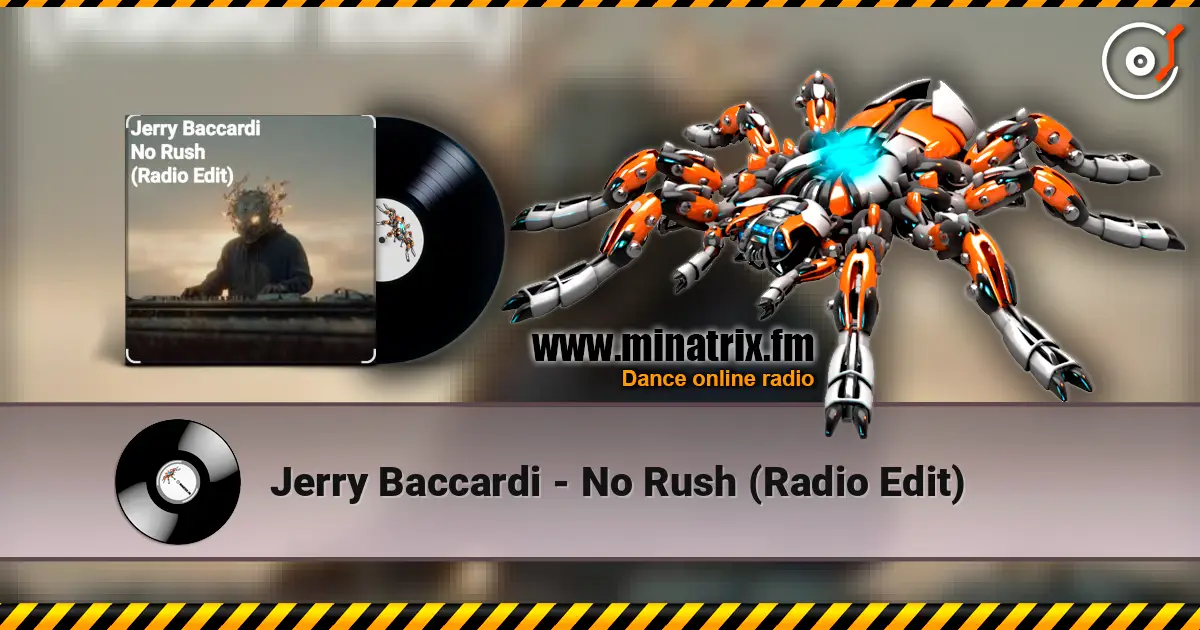 Jerry Baccardi - No Rush (Radio Edit) слухати онлайн у високій якості | Minatrix.FM