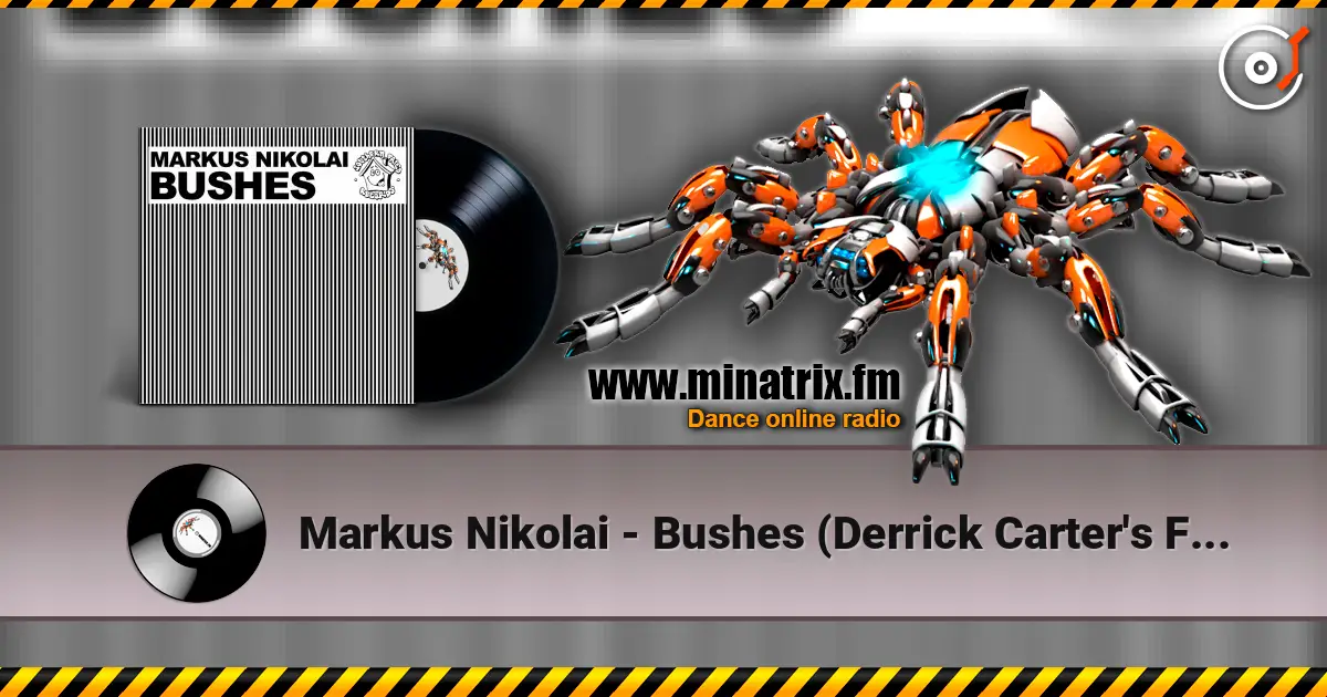 Markus Nikolai - Bushes (Derrick Carter's First Recreation Version) слухати онлайн у високій якості | Minatrix.FM