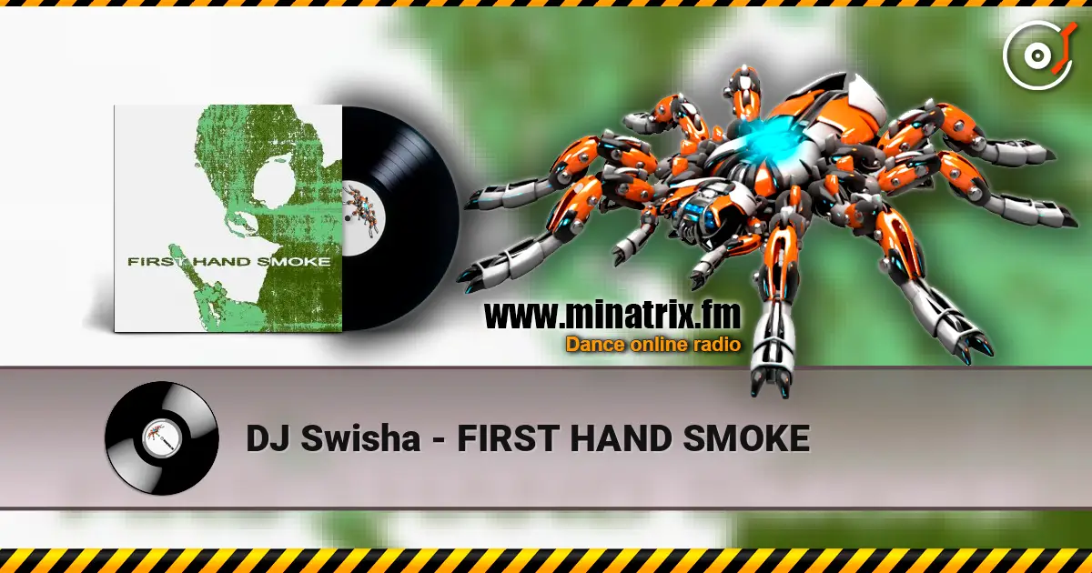 DJ Swisha - FIRST HAND SMOKE слухати онлайн у високій якості | Minatrix.FM