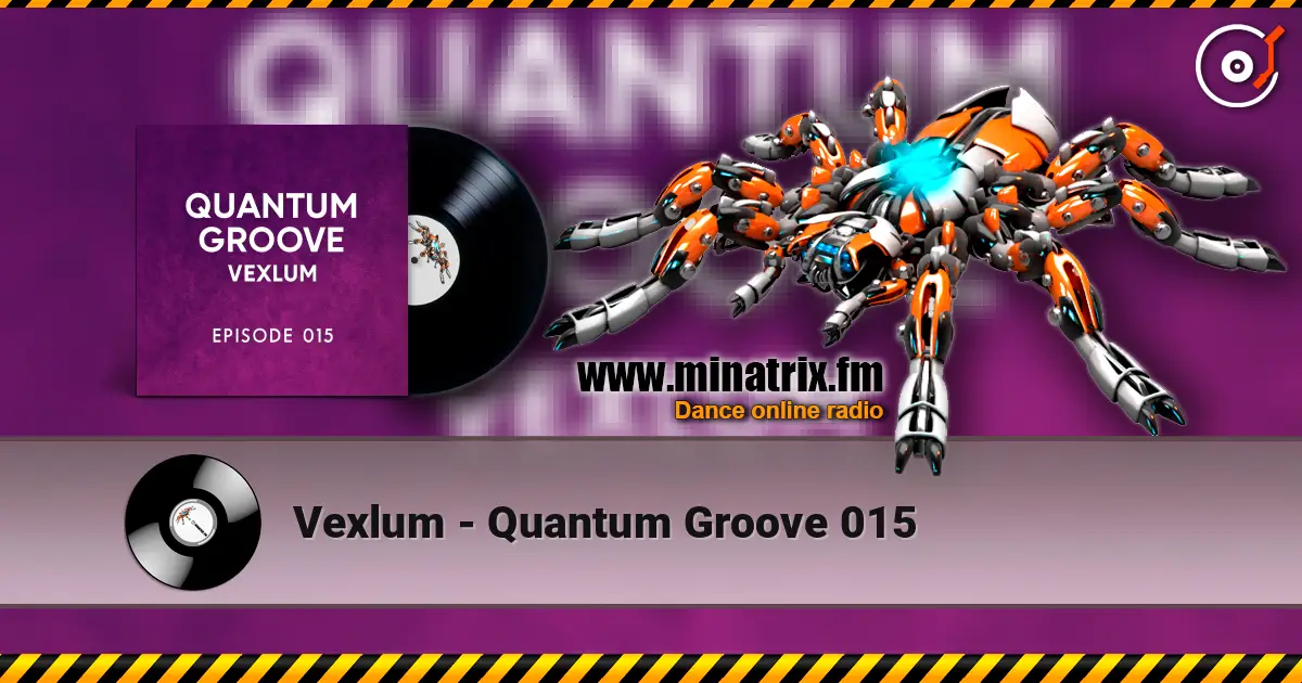 Vexlum - Quantum Groove 015 listen online in high quality | Minatrix.FM