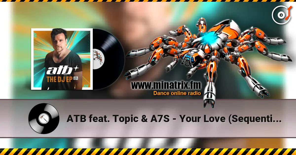 ATB feat. Topic & A7S - Your Love (Sequential One Short Remix) слухати онлайн у високій якості | Minatrix.FM