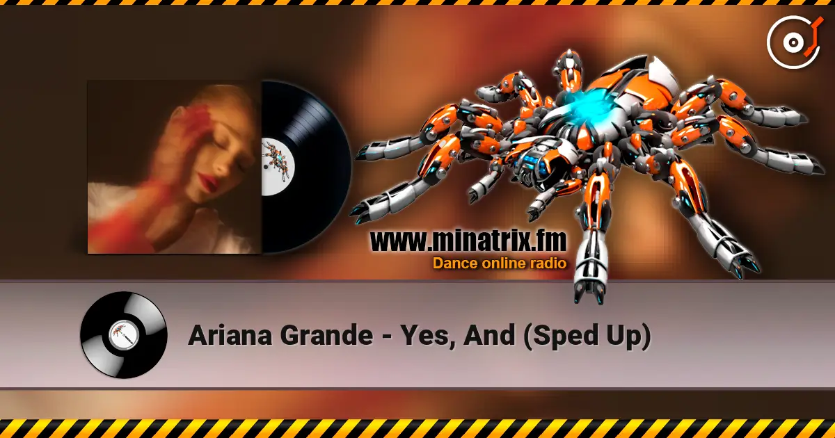 Ariana Grande - Yes, And (Sped Up) слухати онлайн у високій якості | Minatrix.FM