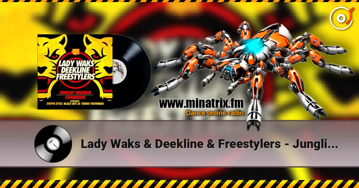 Lady Waks & Deekline & Freestylers - Junglist Warrior (feat. Blackout Ja & Steppa Style & Tenor Youthm) listen online in high quality | Minatrix.FM