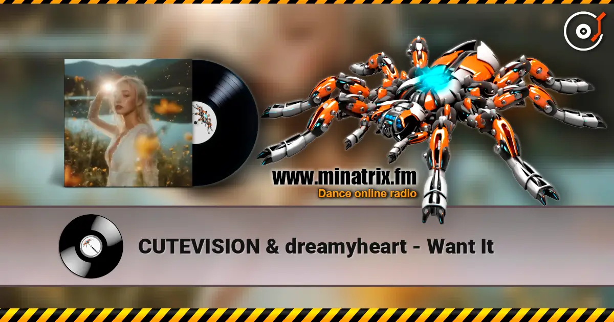 CUTEVISION & dreamyheart - Want It listen online in high quality | Minatrix.FM