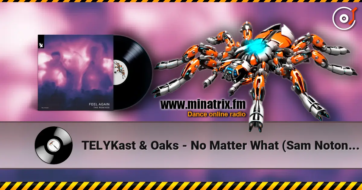 TELYKast & Oaks - No Matter What (Sam Noton Extended Remix) слухати онлайн у високій якості | Minatrix.FM