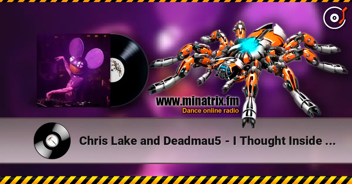 Chris Lake and Deadmau5 - I Thought Inside Out (Original Mix) слухати онлайн у високій якості | Minatrix.FM