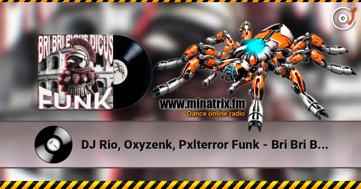 DJ Rio, Oxyzenk, Pxlterror Funk - Bri Bri Bicus Dicus Funk listen online in high quality | Minatrix.FM