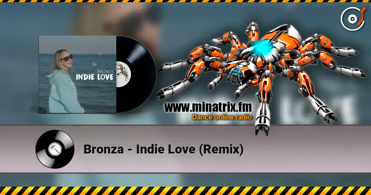 Bronza - Indie Love (Remix) listen online in high quality | Minatrix.FM