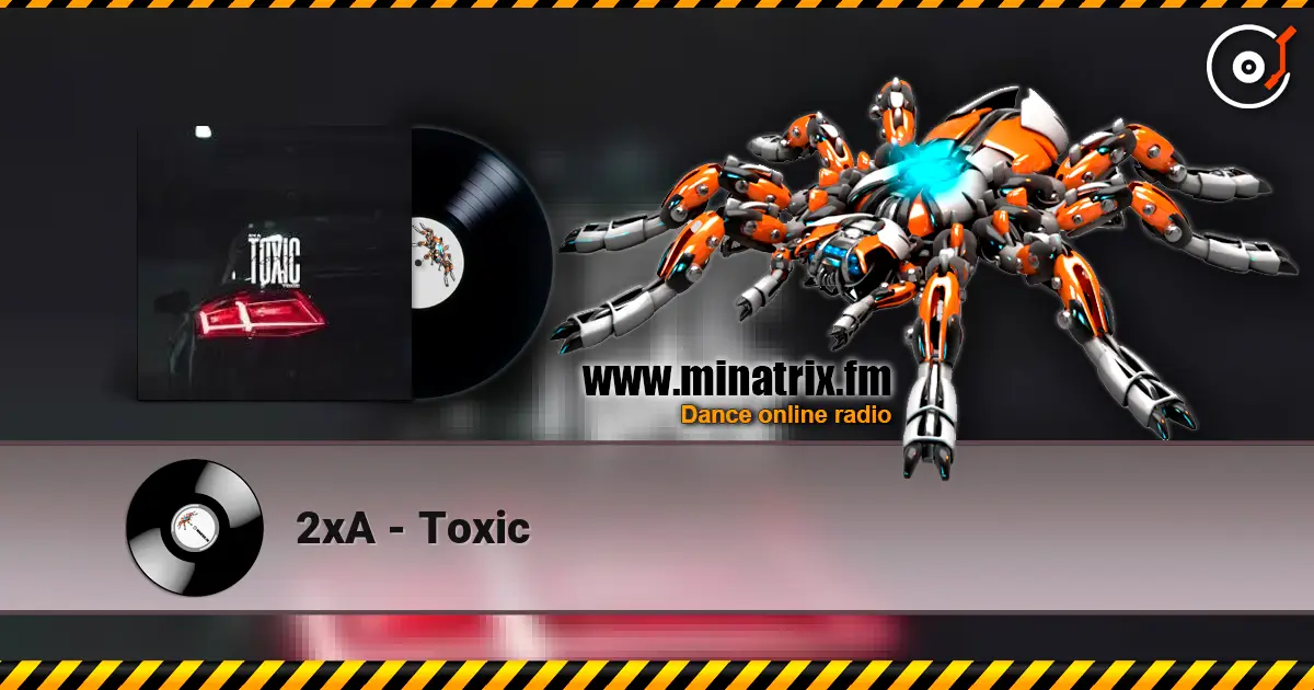2xA - Toxic listen online in high quality | Minatrix.FM