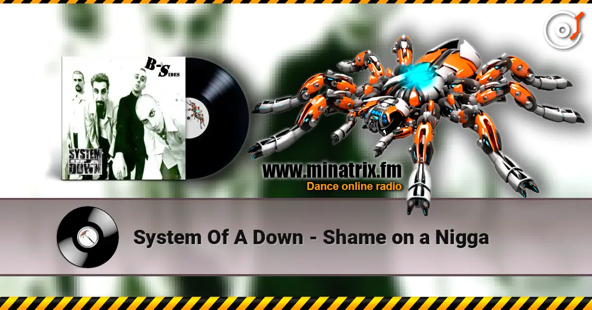 System Of A Down - Shame on a Nigga слухати онлайн у високій якості | Minatrix.FM