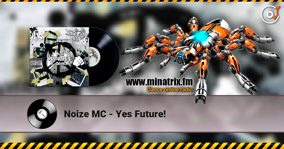 Noize MC - Yes Future! listen online in high quality | Minatrix.FM
