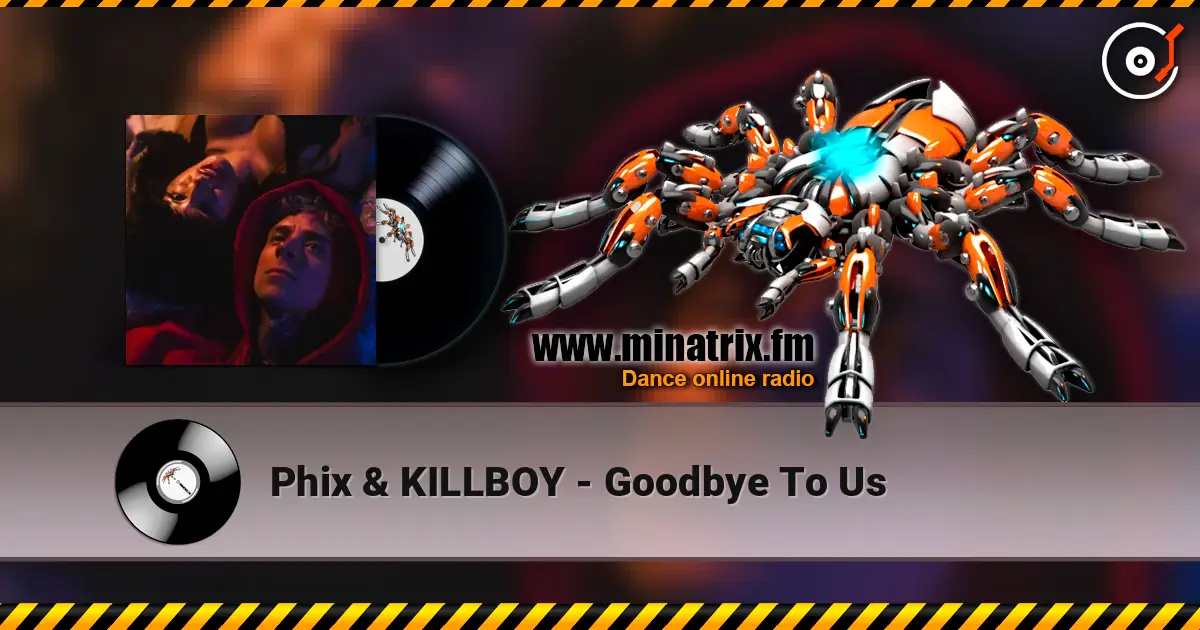 Phix & KILLBOY - Goodbye To Us listen online in high quality | Minatrix.FM