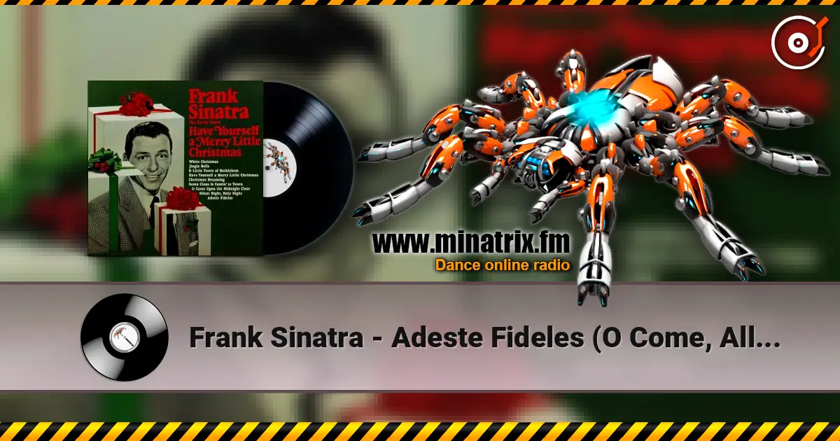 Frank Sinatra - Adeste Fideles (O Come, All Ye Faithful) listen online in high quality | Minatrix.FM