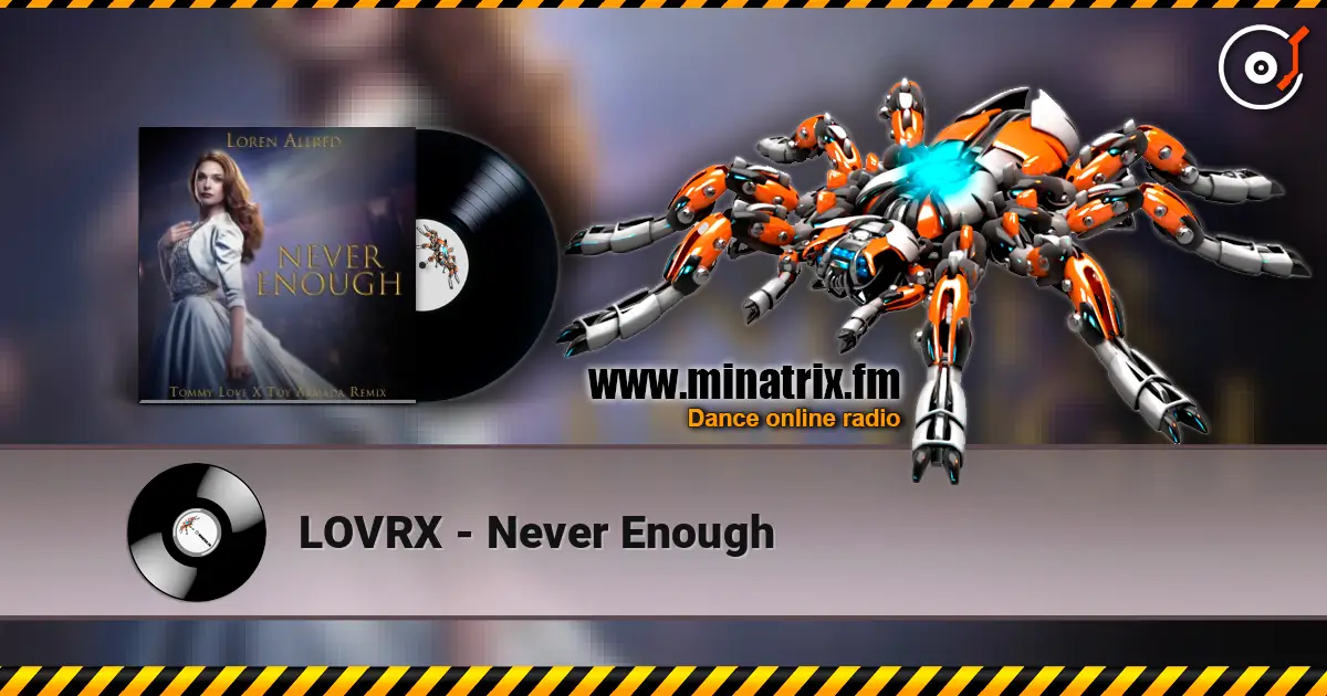 LOVRX - Never Enough listen online in high quality | Minatrix.FM