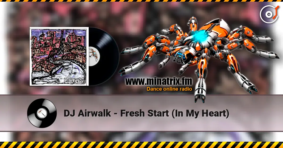 DJ Airwalk - Fresh Start (In My Heart) listen online in high quality | Minatrix.FM