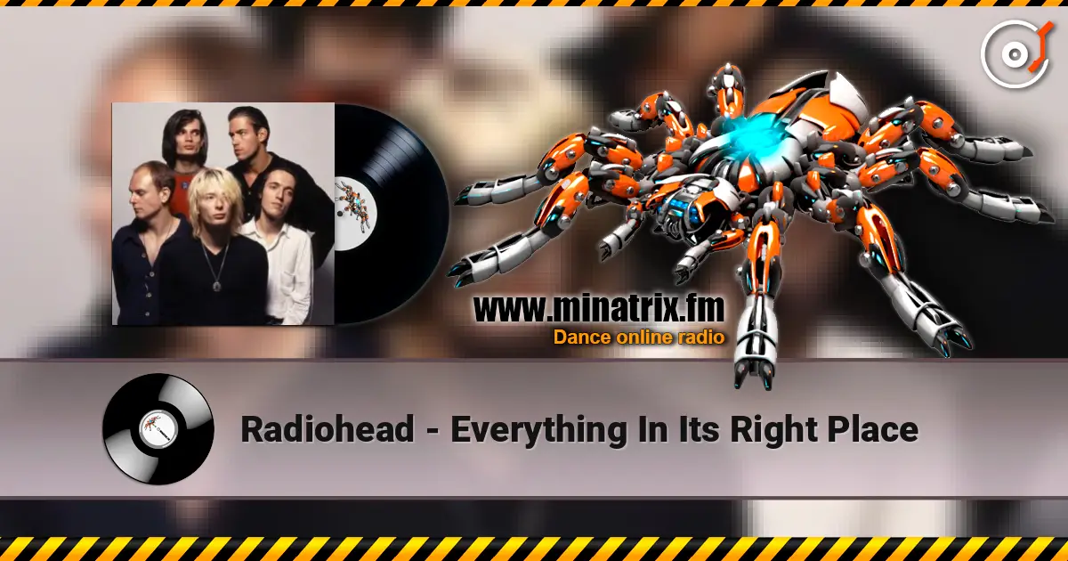 Radiohead - Everything In Its Right Place listen online in high quality | Minatrix.FM
