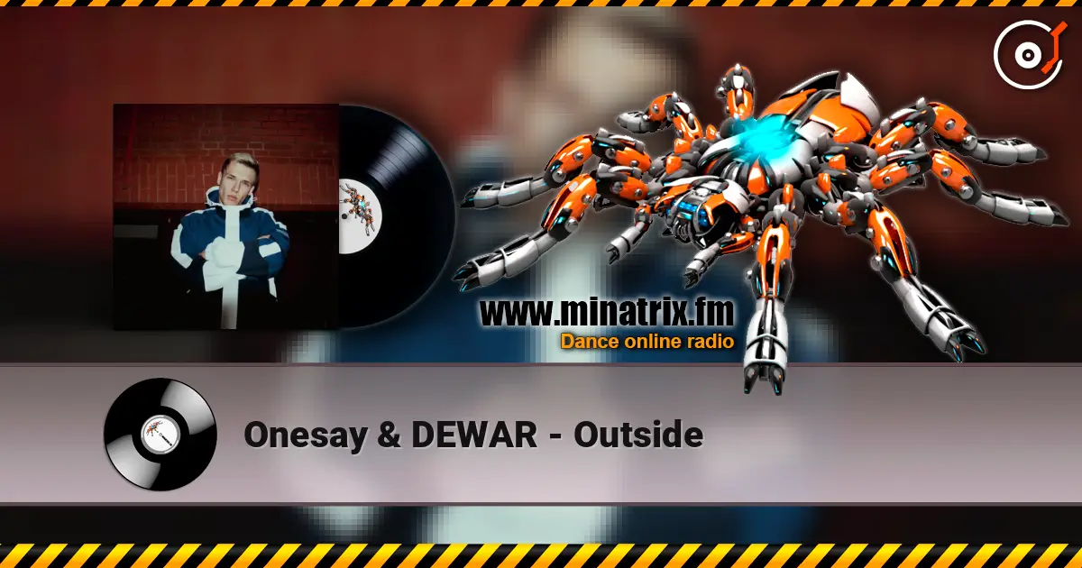 Onesay & DEWAR - Outside listen online in high quality | Minatrix.FM