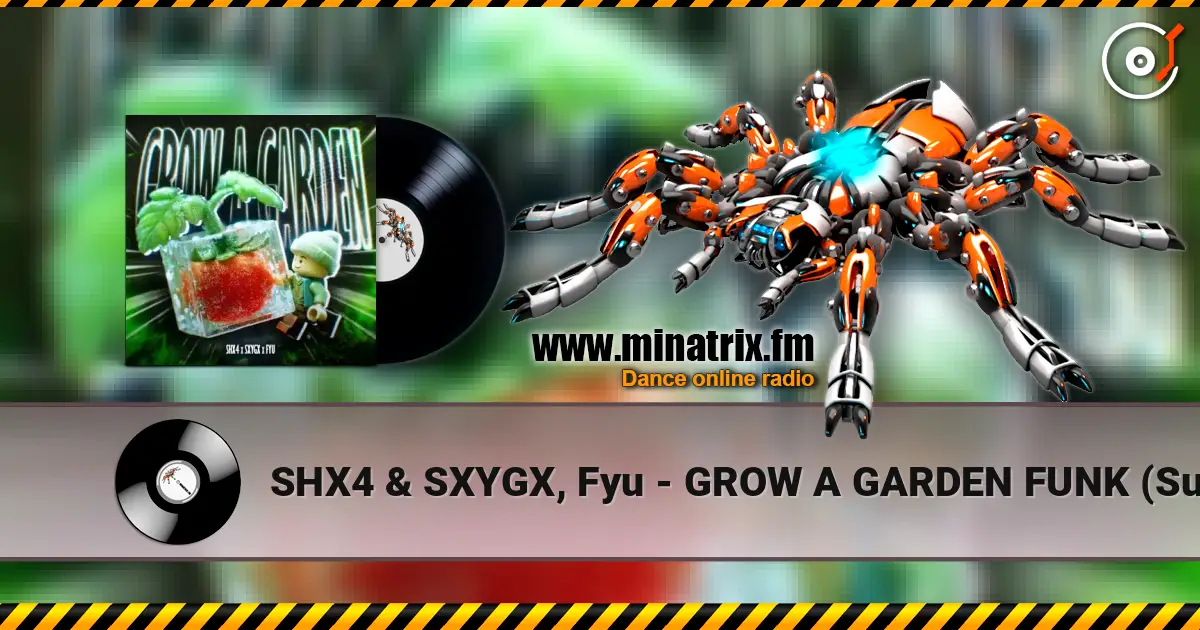 SHX4 & SXYGX, Fyu - GROW A GARDEN FUNK (Super Slowed) listen online in high quality | Minatrix.FM