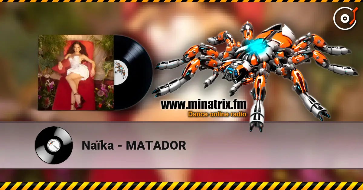 Naïka - MATADOR слухати онлайн у високій якості | Minatrix.FM