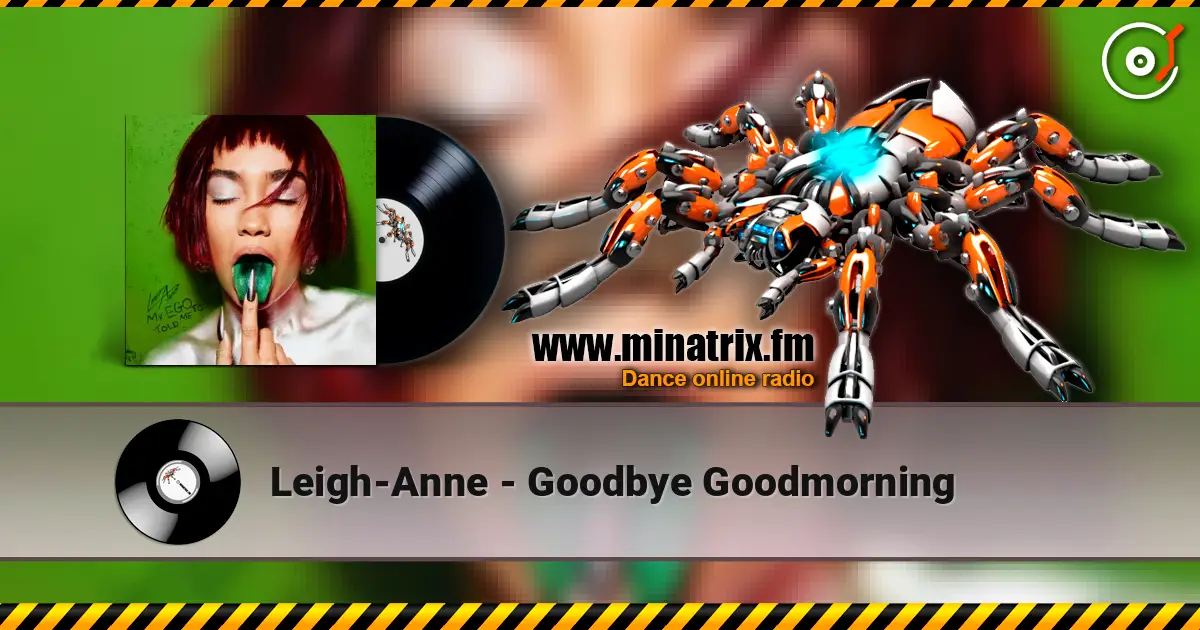 Leigh-Anne - Goodbye Goodmorning слухати онлайн у високій якості | Minatrix.FM