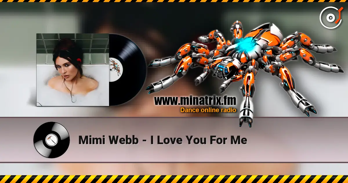 Mimi Webb - I Love You For Me слухати онлайн у високій якості | Minatrix.FM