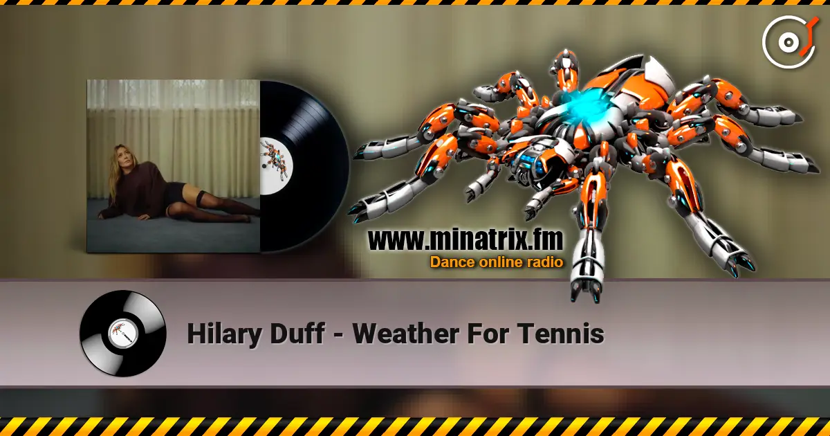 Hilary Duff - Weather For Tennis listen online in high quality | Minatrix.FM