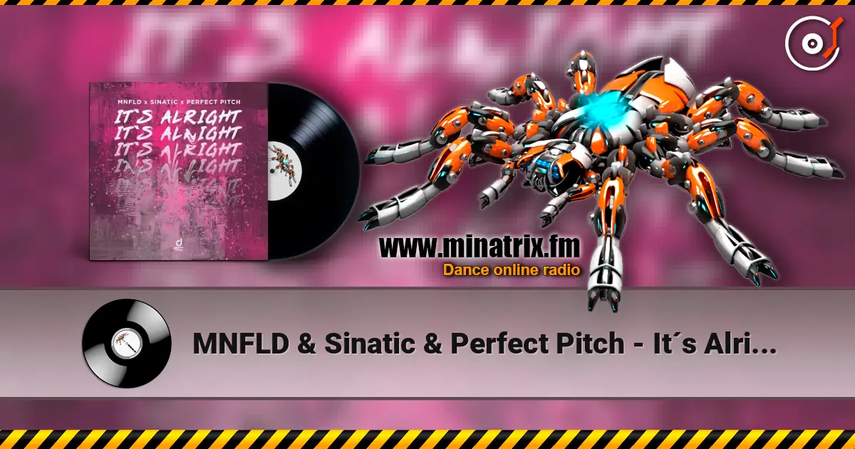 MNFLD & Sinatic & Perfect Pitch - It´s Alright listen online in high quality | Minatrix.FM