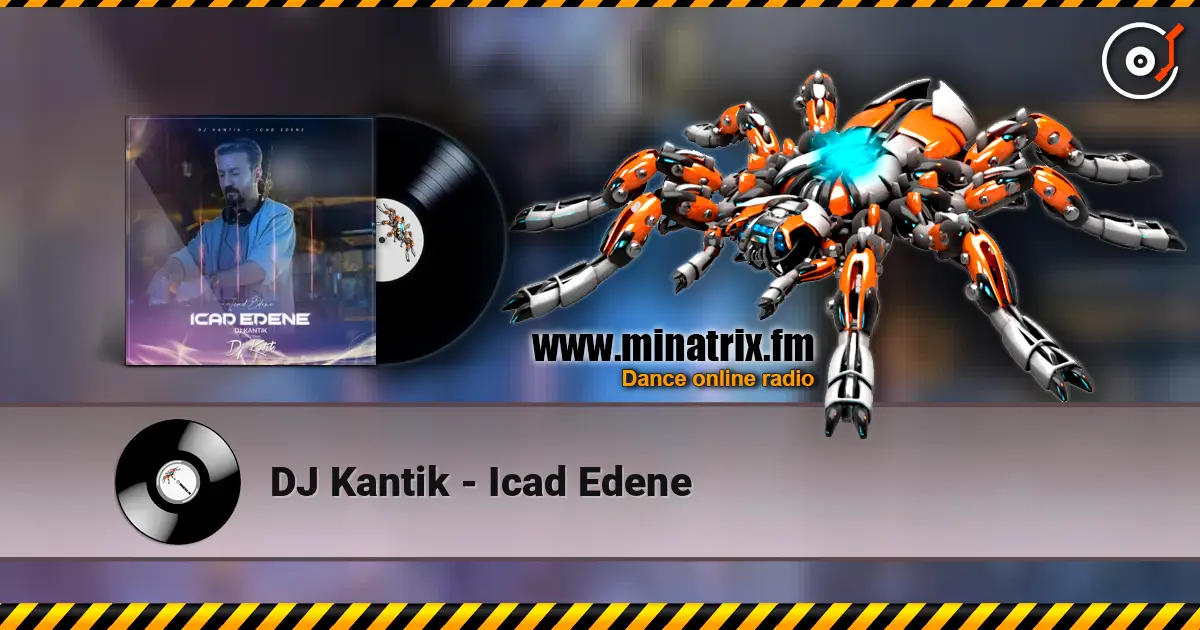DJ Kantik - Icad Edene listen online in high quality | Minatrix.FM