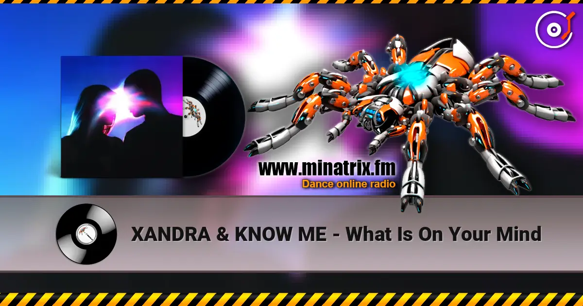 XANDRA & KNOW ME - What Is On Your Mind listen online in high quality | Minatrix.FM